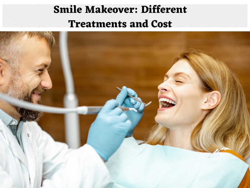 Smile Makeover Different Treatments and Cost